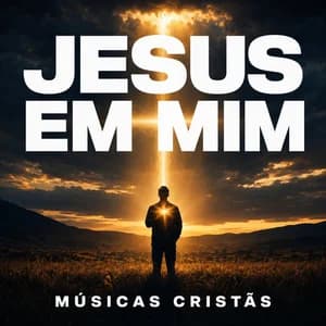 Capa da playlist Jesus em Mim com músicas cristãs de worship sobre Jesus Cristo